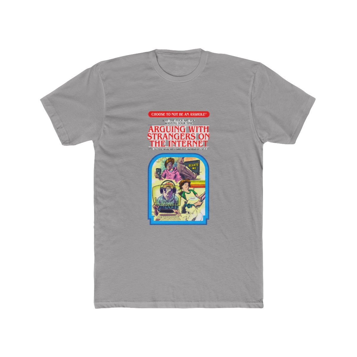 Arguing With Strangers On The Internet™ T Shirt - Official t-shirts merchandise