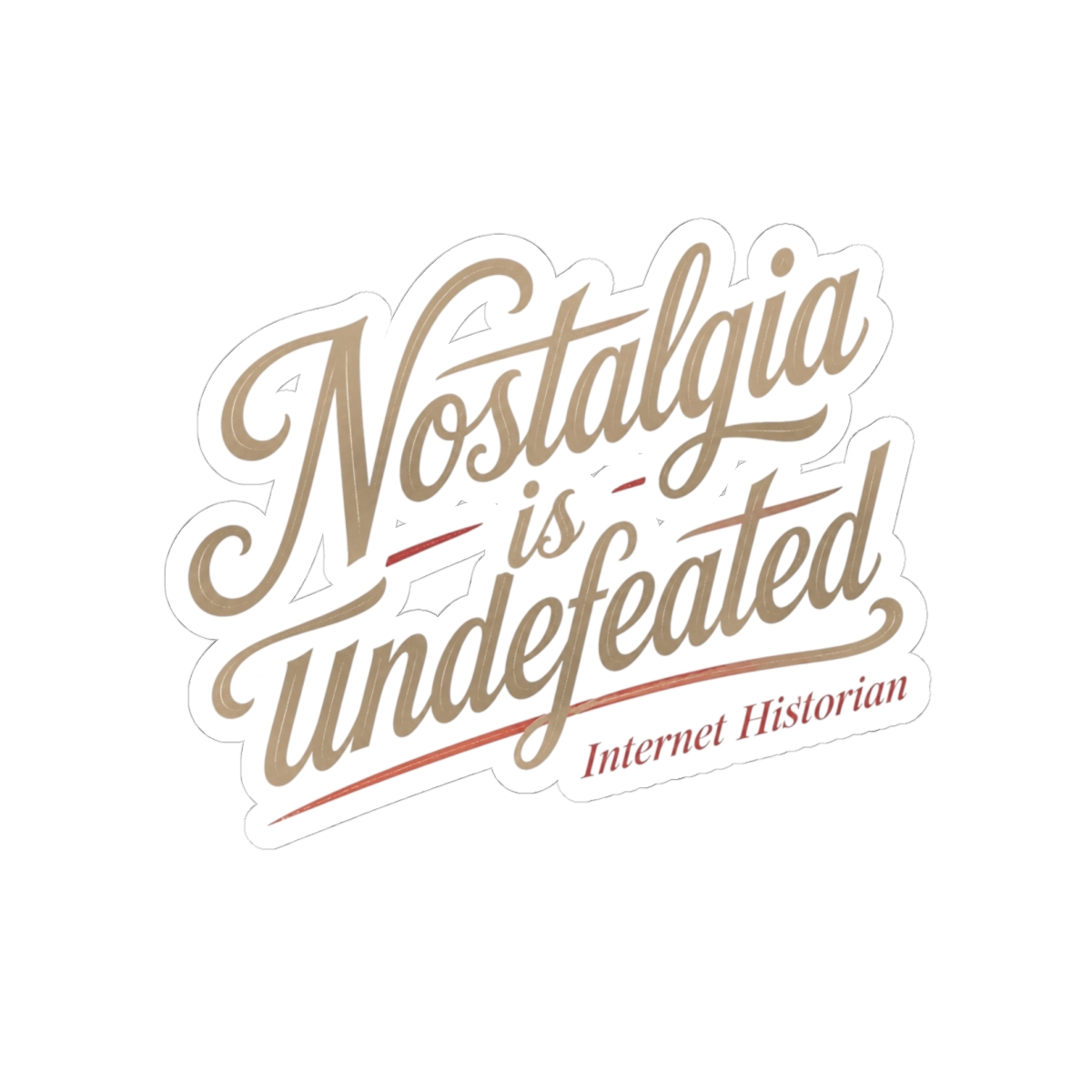 Internet Historian "Nostalgia is undefeated" Sticker